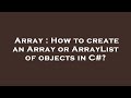 Array : How to create an Array or ArrayList of objects in C#?