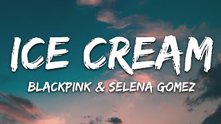 BLACKPINK, Selena Gomez - Ice Cream (Lyrics)