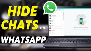 How to Hide WhatsApp Chats on PC/WEB