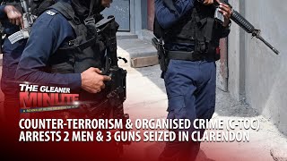 THE GLEANER MINUTE: C-TOC arrests 2 men, 3 guns seized | 57% of J’cans feel unsafe | IT teacher dies