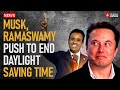 Elon Musk and Vivek Ramaswamy Want to Abolish Daylight Saving Time, Call It 'Inefficient'