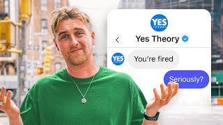 I Got FIRED from Yes Theory (My Dream Job)