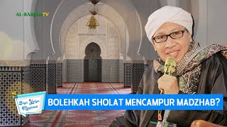 Bolehkah Sholat Mencampur Madzhab? | Buya Yahya Menjawab