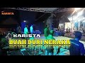 BUAH DURI NERAKA // NEW KARISTA (official live music)