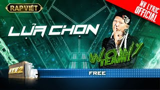 Free - Lựa Chọn - Team Wowy | Rap Việt - Mùa 2 [MV Lyrics]
