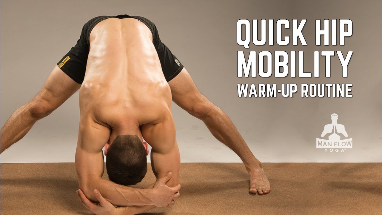 Quick Hip Mobility Warm Up Routine Man Flow Yoga