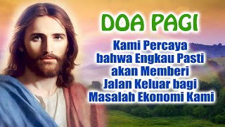 DOA PAGI 🟠 Kami Percaya bahwa Engkau Pasti akan Memberi Jalan Keluar bagi Masalah Ekonomi Kami