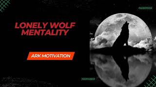 LONE WOLF MENTALITY  | Best Motivational Speech Compilation For Those Who Feel Alone