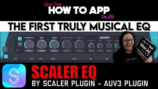 The First Truly Musical EQ is Scaler EQ for iOS - How To App on iOS! - EP 1254 S12