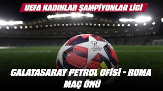 🔴 Galatasaray Petrol Ofisi - Roma ( UEFA Kadınlar Şampiyonlar Ligi - Maç Önü ) (17 Ekim 2024)