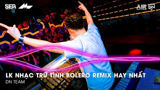 Nhạc Trữ Tình Remix Mới Nhất - LK Nhạc Trữ Tình Bolero Remix TikTok Hay Nhất 2026, Bolero Remix 2026