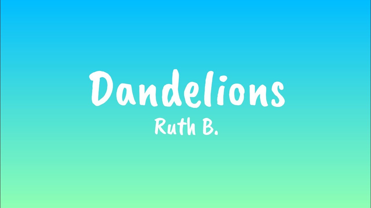 Ruth B. - Dandelions (lyrics) | Dandelions By Ruth B. - YouTube