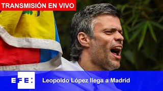🔴📡  Leopoldo López llega a Madrid
