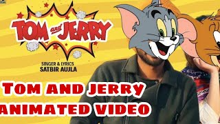 TOM And JERRY (Tom And Jerry Version Video) Satbir Aujla | Satti Dhillon | New Punjabi Song 2019