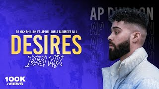 Desires (Desi Mix) | Nick Dhillon | AP Dhillon | Gurinder Gill | Punjabi Song Mix 2022