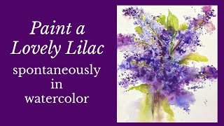 Spontaneous Lilac/How to Paint a Lilac in Watercolor