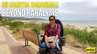 Dr Samitha Samanmali: Beyond Paralysis