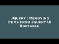 jQuery : Removing Items from Jquery UI Sortable
