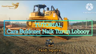 TUTORIAL CARA BULDOZER NAIK TURUN LOBOOY #alatberat #komatsu #excavator @pandisaputraCnl