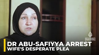 The arrest of Dr Hossam Abu-Safiyya and a wife's desperate plea