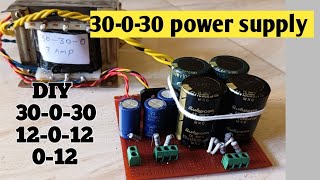 Diy 30-0-30 power supply | amplifier power supply | 12-0-12 & 0-12 rectifier| full wave bridge recti