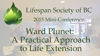 Ward Plunet: A Practical Approach to Life Extension