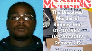The Unsolved Murder of Rodney Tate Jr. (01/10/1982-04/20/2002)