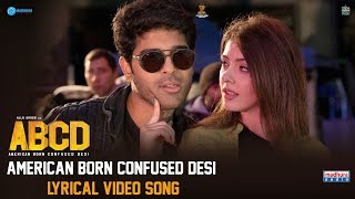 ABCD- American Born Confused Desi Lyrical Video Song | Allu Sirish | Judah Sandhy | ABCD