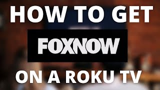 How To Get Fox Now on ANY ROKU TV