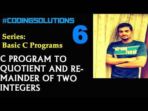 6-C Program to Find Quotient and Remainder of Two Integers 6-C Program to Find Quotient and Remainder of Two Integers