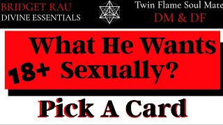 🔥 What Does He Want To Do Sexually? 🔥 18+ Pick A Card Tarot Reading * Timeless *