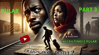 🔥 AMADOU & MARIAMA : UNE HISTOIRE D’AMOUR IMPOSSIBLE ? 💔 | Elle l’a quitté… mais  ? PULAR Part 3