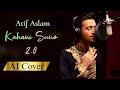 Kahani Suno 2.0 | Atif Aslam Ai Cover Song