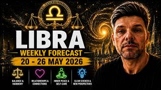 Libra Weekly Forecast 20 26 May 2026