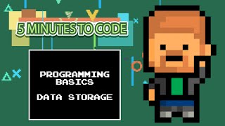 5 Minutes to Code: Programming Basics "Data Storage"