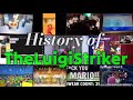 The History of TheLuigiStriker - TheLuigiStiker: The Movie