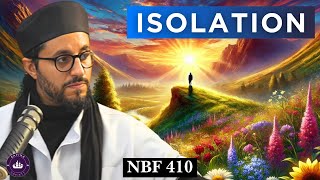 Isolation \u0026 Alone Time || NBF 410 || Dr Shadee Elmasry