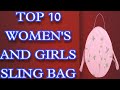 TOP 10 WOMEN'S AND GIRLS SLING BAG