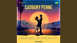 Cadbury Penne - Tropical House Remix