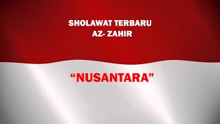 Lirik Sholawat Az-Zahir Terbaru "Nusantara" (Oh Tanah Airku)