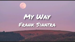 My Way - Frank Sinatra ( lyrics )