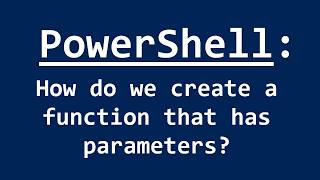 PowerShell - How to create a function with parameters?