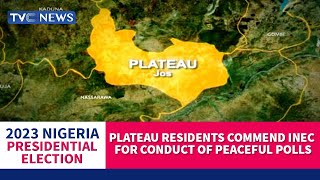 #Decision2023: Plateau Residents Commend INEC For Conduct Of Peaceful Polls