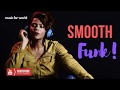 Smooth FUNK - Music for relax study sleep - Funky Jazz