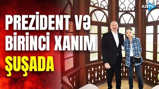 Prezident və birinci xanım Şuşada bir sıra tədbirlərdə iştirak etdilər - CANLI