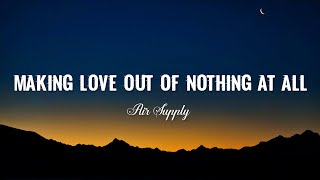 Air Supply - Making Love Out Of Nothing At All ( Video Lyrics )