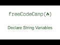 Declare String Variables - Free Code Camp
