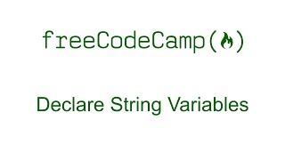 Declare String Variables - Free Code Camp