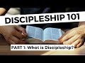 Discipleship 101: WHAT IS DISCIPLESHIP? (Part one)