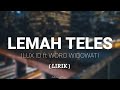 LEMAH TELES - ILUX ID ft WORO WIDOWATI ( LIRIK )